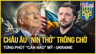 Châu Âu “nín thở” dõi theo từng phút “cân não” Mỹ - Ukraine tại bàn đàm phán Ả Rập Xê-út