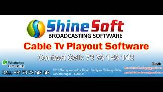 Shinesoft Playout Local Cable Tv Channel Software:  +91 73 73 143 143