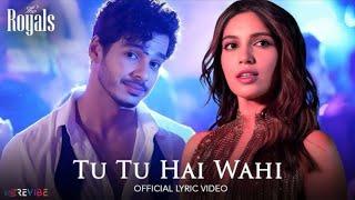 Tu Tu Hai Wahi | The Royals | Ishaan khatter , Bhumi pednekar | Ruuh , Joh , Jubin , jonita