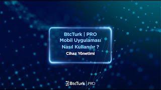 Cihaz Yönetimi - BtcTurk | PRO Mobil Uygulaması Kullanımı