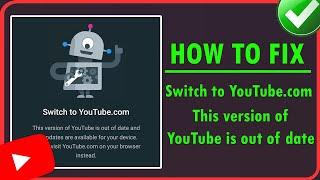 Fix YouTube out of date problem 2025 | switch to YouTube.com problem | YouTube update problem