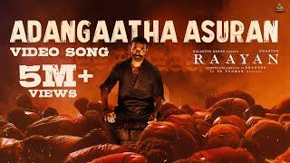 Adangaatha Asuran - Video Song | RAAYAN | Dhanush | Sun Pictures | A.R. Rahman | Prabhu Deva