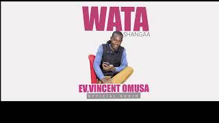 EV.VINCENT OMUSA _ WATASHANGAA _official audio