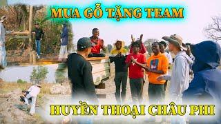 Mua gỗ tặng Team Huyền Thoại Châu Phi || Cô Gái Châu Phi