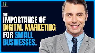 The Importance of Digital Marketing for Small Businesses || HS Digital Media