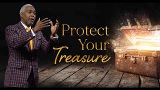 Protect Your Treasure | Bishop Dale C. Bronner