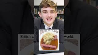 British food is the best in the world.