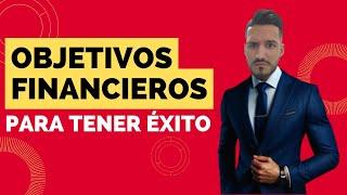 Objetivos Financieros: Cómo Alcanzar el Éxito