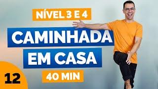 CAMINHADA EM CASA 10MIL PASSOS - 12 | NÍVEL 3 e 4 | Exercícios sem impacto para emagrecer