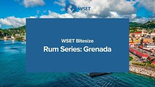 WSET Bitesize - Rum series: Grenada