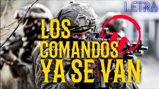 Los Comandos Ya Se Van - LETRA | Himno MILITAR De Fuerzas Especiales