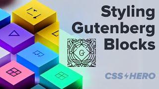 Styling Gutenberg Blocks with Custom Classes and CSS Hero plugin