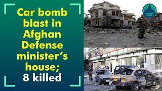 Bomb blast in Afghan minister’s residence; 8 killed;20 injured