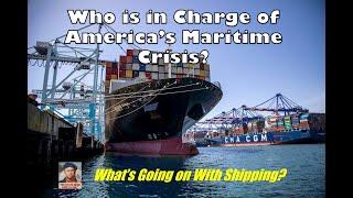 Who Is In Charge of America's Maritime/Shipping Crisis in Our Ports? | Whats Going on With Shipping?