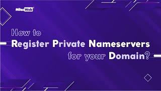 How to Register Private Nameservers for your domain? | MilesWeb