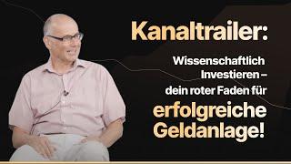 Kanaltrailer: Wissenschaftlich Investieren – dein roter Faden für erfolgreiche Geldanlage!