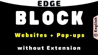 Block Websites, Pop ups and Redirects in Microsoft Edge without Extension on Mobile & Computer