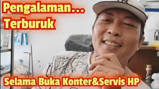 KISAH NYATA!!! Pengalaman Terburuk selama buka Konter dan Servis HP