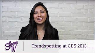 Trendspotting at CES 2013 - Shama TV: Episode 13