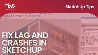 SketchUp Performance : 9 Tips to Fix Lag and Crashes