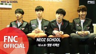 FNC NEOZ SCHOOL - [d.o.b : Dance or Band] 첫방 리액션 공개!