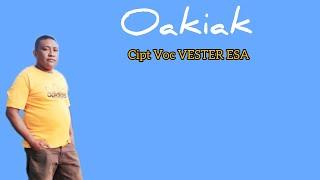 OAKIAK || Vester Esa || Cipt.Vester Esa || Lagu Tebe Remix Terbaru