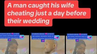 A man caught his wife cheating just a day before their wedding