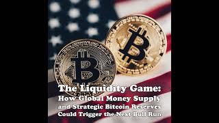 The Liquidity Game: How Global Money Supply and Strategic Bitcoin Reserves Trigger Next Bull Run