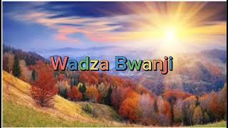 WADZA BWANJI song by Bro Owen Chavumbwa