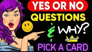 YES OR NO AND WHY? Questions! PICK A CARD Timeless!