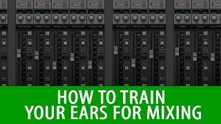 How To Train Your Ears For Mixing