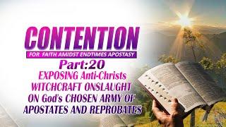 Prt20 EXPOSING Anti-Christs WITCHCRAFT ONSLAUGHT ON God's CHOSEN ARMY THROUGH APOSTATES & REPROBATES