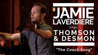 Jamie LaVerdiere – "The Couch Song" (Thomson & Desmon)