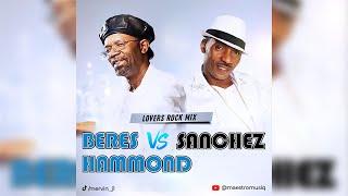 Beres Hammond Vs Sanchez - Lovers Rock Mix