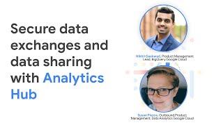 Secure data exchanges and data sharing with Analytics Hub