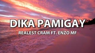 Realest Cram - DIKA PAMIGAY ft. Enzo MF ( Lyrics )