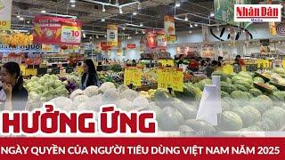 Hưởng ứng Ngày Quyền của người tiêu dùng Việt Nam năm 2025 | Báo Nhân Dân