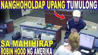 Nang HOHOLDAP Sya ng BANKO Upang TUMULONG sa MAHIHIRAP - ROBIN HOOD ng AMERIKA