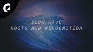 Roots and Recognition - Slow Wave