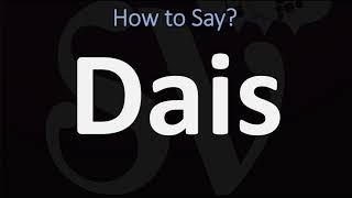 How to Pronounce Dais? (CORRECTLY)