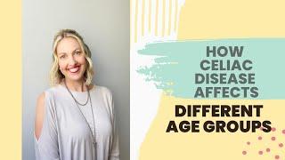 How Celiac Disease Affects Different Age Groups
