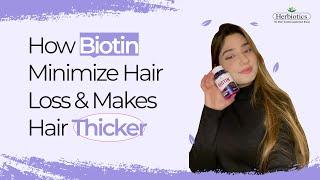 Biotin By Herbiotics | How Biotin Minimize Hair Loss & Makes Hair Thicker