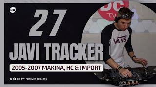 27 JAVI TRACKER "Makina, Hard·Core & Import" 2005-2007