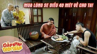 Gặp nhau cuối tuần số 11 (3/4) | Thần y Tóp Tóp ăn chay nhưng lại mê lòng se điếu dài 40 mét???