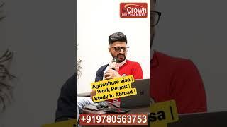 Agriculture visa | Work Permit | Study in Abroad | Crown Immigration | Satish Kumar Bhargava