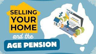 What happens to my Age Pension if I sell my home?