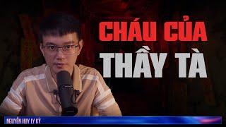 CHÁU CỦA THẦY TÀ  |  Người mất đi trong oan khuất liệu rằng có thể đòi lại công bằng?