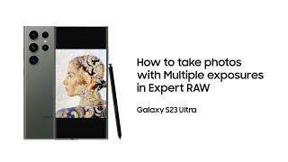 Galaxy S23 Ultra: How to take photos with Multiple exposures in Expert RAW | Samsung