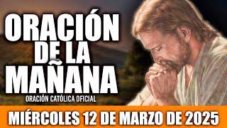 ORACION DE LA MAÑANA DE HOY MIÉRCOLES 12 DE MARZO DE 2025|Oración Católica|QUIERO AMARTE SIEMPRE