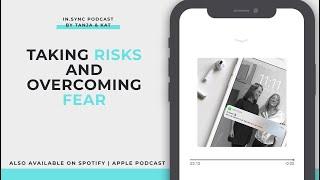 Taking risks and overcoming fear | in.sync podcast